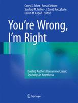 You’re Wrong, I’m Right: Dueling Authors Reexamine Classic Teachings in Anesthesia 2016
