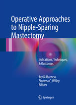 Operative Approaches to Nipple-Sparing Mastectomy: Indications, Techniques, & Outcomes 2016
