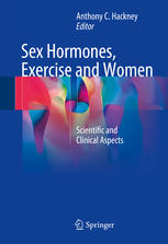 Sex Hormones, Exercise and Women: Scientific and Clinical Aspects 2016