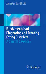 Fundamentals of Diagnosing and Treating Eating Disorders: A Clinical Casebook 2016