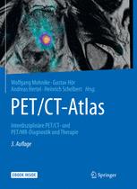 PET/CT-Atlas: Interdisziplinäre PET/CT- und PET/MR-Diagnostik und Therapie 2016