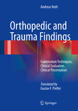 Orthopedic and Trauma Findings: Examination Techniques, Clinical Evaluation, Clinical Presentation 2016