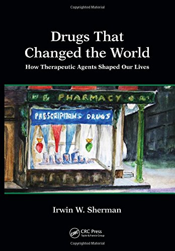 Drugs that Changed the World: How Therapeutic Agents Shaped Our Lives 2017