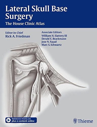 Lateral Skull Base Surgery: The House Clinic Atlas 2012