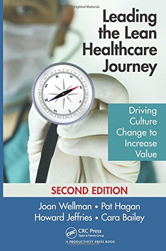 Leading the Lean Healthcare Journey: Driving Culture Change to Increase Value, Second Edition 2016