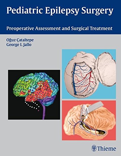 Pediatric Epilepsy Surgery: Preoperative Assessment and Surgical Treatment 2010