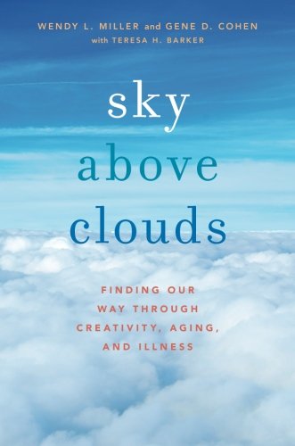 Sky Above Clouds: Finding Our Way Through Creativity, Aging, and Illness 2016