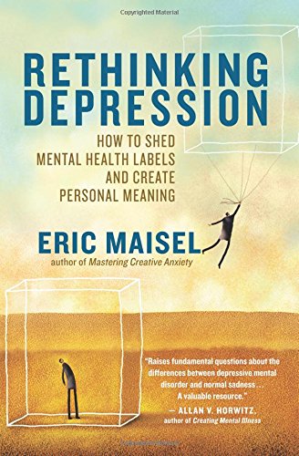 Rethinking Depression: How to Shed Mental Health Labels and Create Personal Meaning 2012