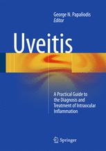 Uveitis: A Practical Guide to the Diagnosis and Treatment of Intraocular Inflammation 2017