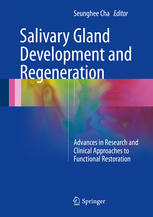 Salivary Gland Development and Regeneration: Advances in Research and Clinical Approaches to Functional Restoration 2017