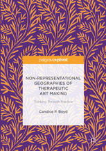 Non-Representational Geographies of Therapeutic Art Making: Thinking Through Practice 2016