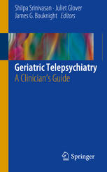 Geriatric Telepsychiatry: A Clinician's Guide 2017