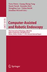 Computer-Assisted and Robotic Endoscopy: Third International Workshop, CARE 2016, Held in Conjunction with MICCAI 2016, Athens, Greece, October 17, 2016, Revised Selected Papers 2017