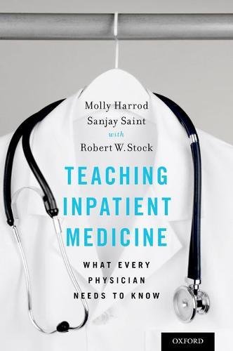 Teaching Inpatient Medicine: What Every Physician Needs to Know 2017
