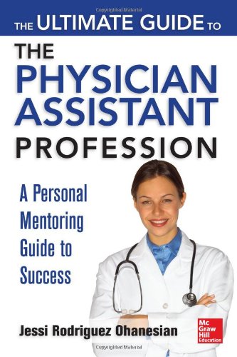 The Ultimate Guide to the Physician Assistant Profession 2013