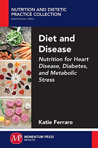 Diet and Disease: Nutrition for Heart Disease, Diabetes, and Metabolic Stress 2015
