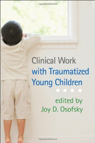 Clinical Work with Traumatized Young Children 2011