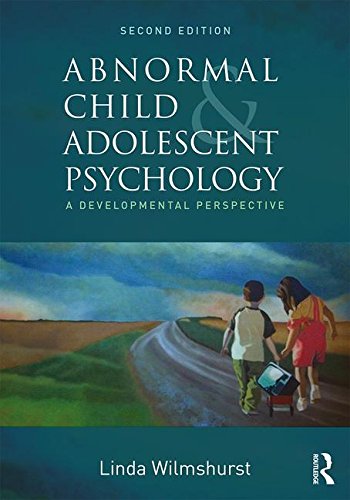 Abnormal Child and Adolescent Psychology: A Developmental Perspective 2017