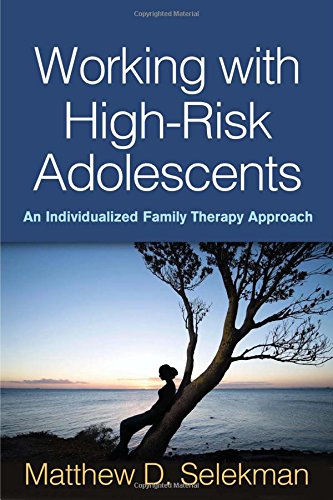 Working with High-Risk Adolescents: An Individualized Family Therapy Approach 2017