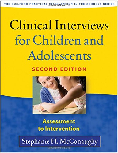 Clinical Interviews for Children and Adolescents, Second Edition: Assessment to Intervention 2013