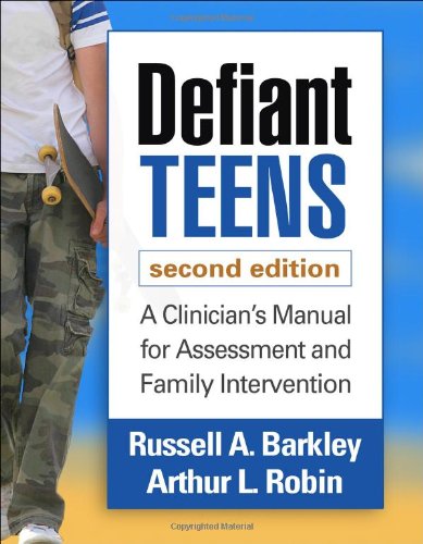 Defiant Teens, Second Edition: A Clinician's Manual for Assessment and Family Intervention 2014