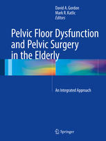 Pelvic Floor Dysfunction and Pelvic Surgery in the Elderly: An Integrated Approach 2017
