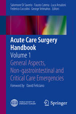 Acute Care Surgery Handbook: Volume 1 General Aspects, Non-gastrointestinal and Critical Care Emergencies 2017