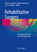 Rehabilitative Surgery: A Comprehensive Text for an Emerging Field 2017