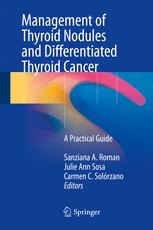 Management of Thyroid Nodules and Differentiated Thyroid Cancer: A Practical Guide 2017