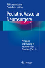 Pediatric Vascular Neurosurgery: Principles and Practice of Neurovascular Disorders (Part 1) 2017