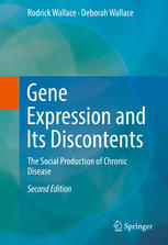 Gene Expression and Its Discontents: The Social Production of Chronic Disease 2016