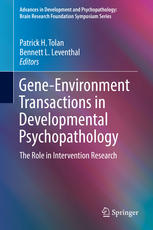 Gene-Environment Transactions in Developmental Psychopathology: The Role in Intervention Research 2017