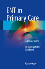 ENT in Primary Care: A Concise Guide 2017