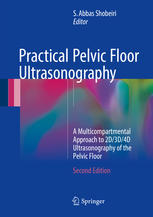 Practical Pelvic Floor Ultrasonography: A Multicompartmental Approach to 2D/3D/4D Ultrasonography of the Pelvic Floor 2017