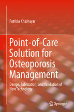 Point-of-Care Solution for Osteoporosis Management: Design, Fabrication, and Validation of New Technology 2017