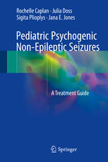 Pediatric Psychogenic Non-Epileptic Seizures: A Treatment Guide 2017