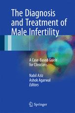 The Diagnosis and Treatment of Male Infertility: A Case-Based Guide for Clinicians 2017