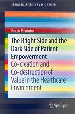 The Bright Side and the Dark Side of Patient Empowerment: Co-creation and Co-destruction of Value in the Healthcare Environment 2017