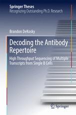 Decoding the Antibody Repertoire: High Throughput Sequencing of Multiple Transcripts from Single B Cells 2017