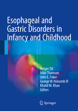 Esophageal and Gastric Disorders in Infancy and Childhood 2016
