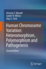 Human Chromosome Variation: Heteromorphism, Polymorphism and Pathogenesis 2017