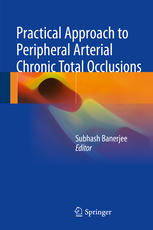 Practical Approach to Peripheral Arterial Chronic Total Occlusions 2017