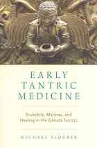 Early Tantric Medicine: Snakebite, Mantras, and Healing in the Gāruḍa Tantras 2017