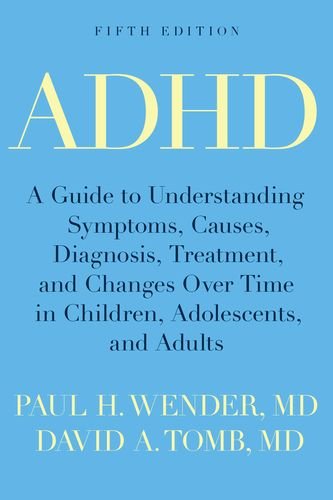ADHD: A Guide to Understanding Symptoms, Causes, Diagnosis, Treatment, and Changes Over Time in Children, Adolescents, and Adults 2017