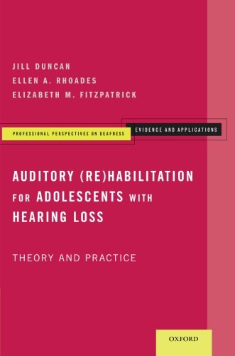 Auditory (re)habilitation for Adolescents with Hearing Loss: Theory and Practice 2014