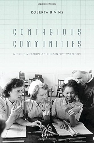 Contagious Communities: Medicine, Migration, and the NHS in Post-war Britain 2015