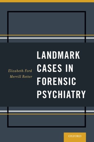 Landmark Cases in Forensic Psychiatry 2014