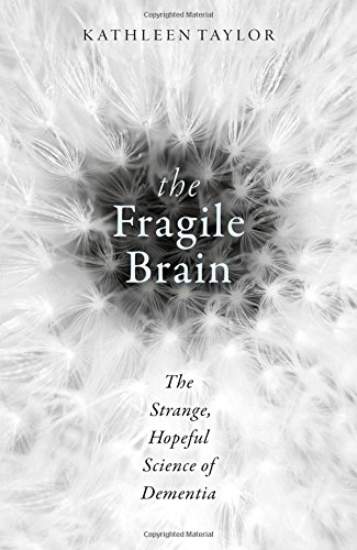 The Fragile Brain: The Strange, Hopeful Science of Dementia 2016