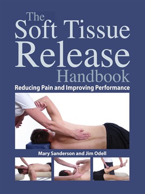 The Soft Tissue Release Handbook: Reducing Pain and Improving Performance 2013