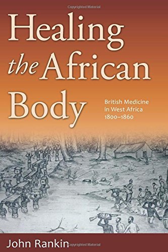 Healing the African Body: British Medicine in West Africa, 1800-1860 2015